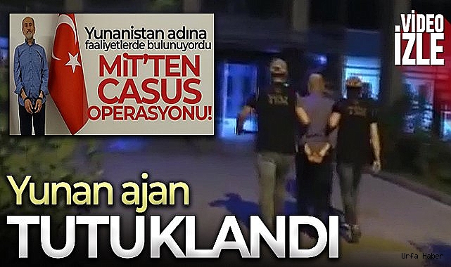 Gaziantep'te yakalanan Yunan ajan tutuklandı