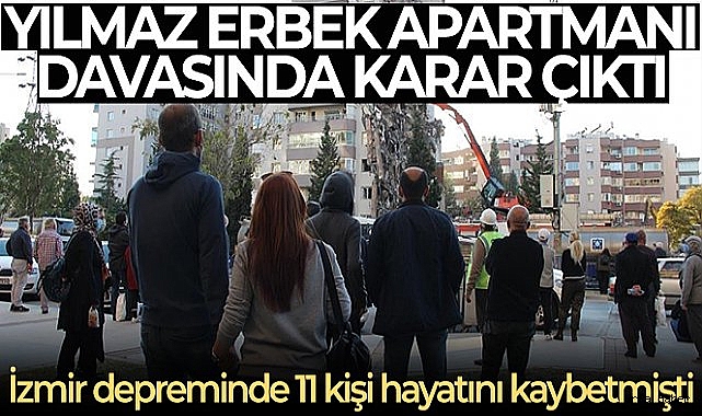 Yılmaz Erbek Apartmanı davasında karar açıklandı