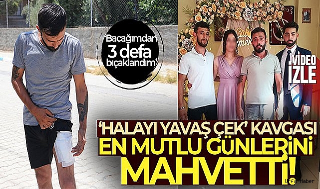 'Halayı yavaş çek' kavgası en mutlu günlerini mahvetti