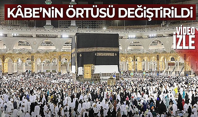 Kâbe'nin örtüsü değiştirildi