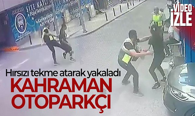 KAHRAMAN OTOPARKÇI, HIRSIZI TEKME ATARAK YAKALADI