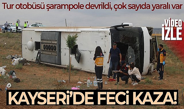 Kayseri'de tur otobüsü devrildi: 31 yaralı