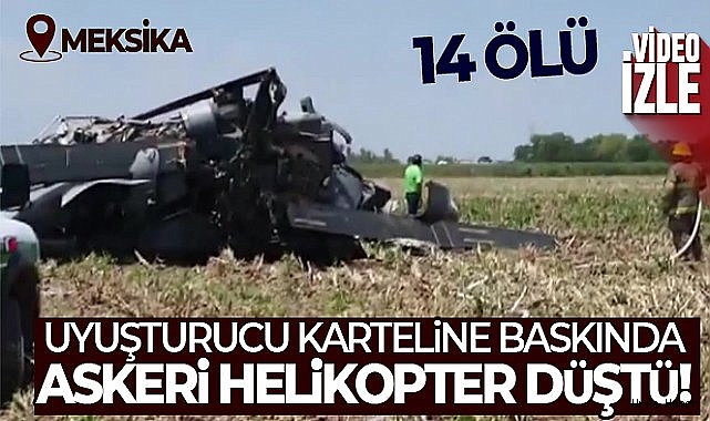 Meksika'da askeri helikopter düştü: 14 ölü