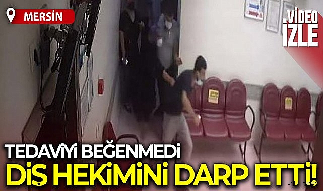Mersin'de tedaviyi beğenmeyen hastanın ağabeyi diş hekimini darp etti
