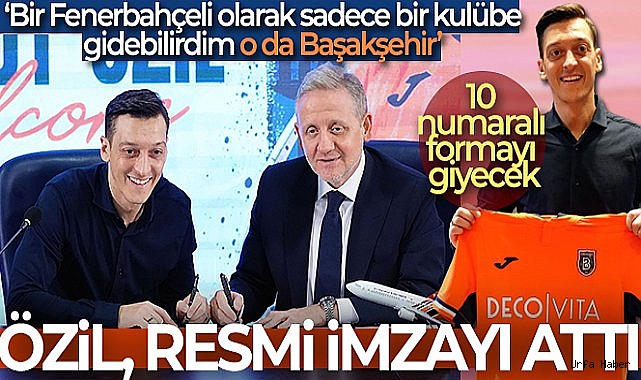 Mesut Özil, Başakşehir'e resmi imzayı attı