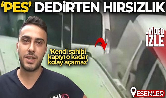 Esenler'de 'pes' dedirten hırsızlık kamerada