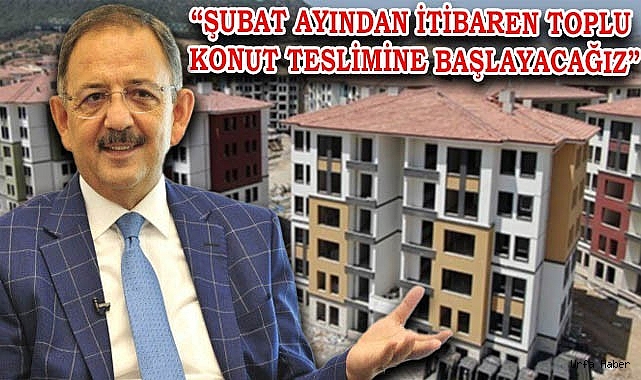 BAKAN DUYURDU! DEPREM BÖLGESİNDE TOPLU KONUT TESLİM YAPACAĞIZ