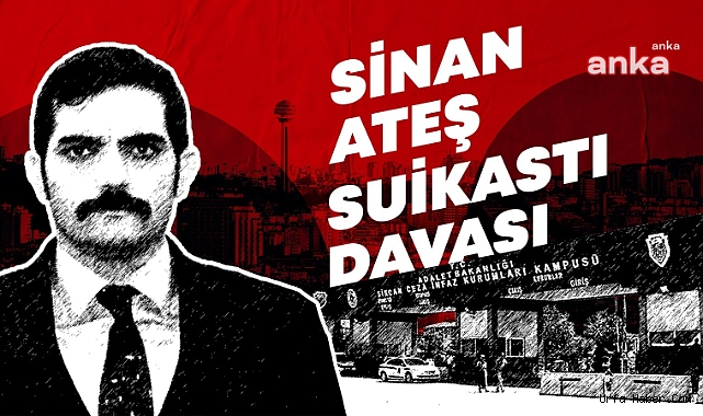 SİNAN ATEŞ DAVASINDA MÜTALAA AÇIKLANDI: SAVCI 3 SANIĞIN BERAATINI İSTEDİ