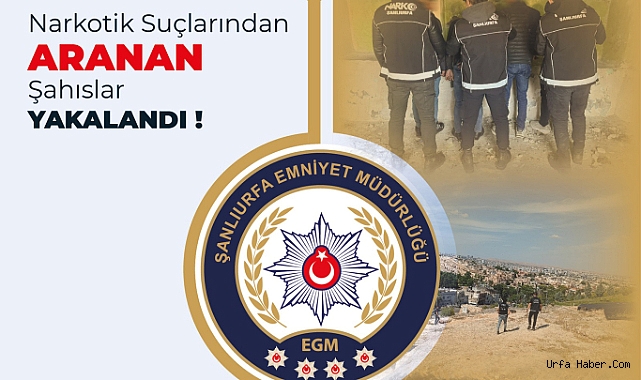 ŞANLIURFA'DA NARKOTİK SUÇLARDAN ARANAN 6 KİŞİ YAKALANDI