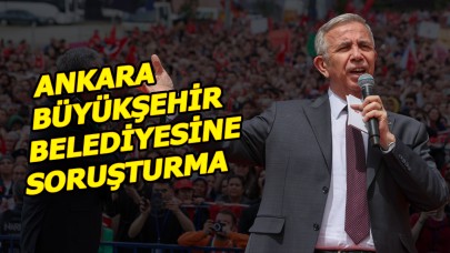 Bir Soruşturmada Ankara Büyükşehir Belediyesine