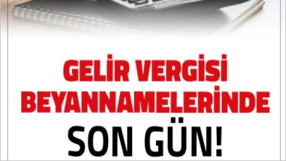 Gelir Beyanında Son Gün: Süre Doluyor
