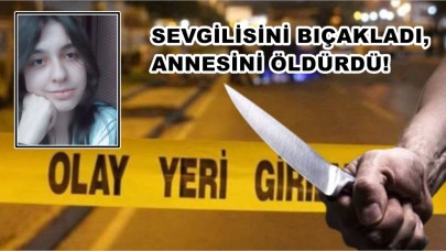 17 Yaşında Dehşet Saçtı: Sevgilisini Bıçakladı, Annesini Öldürdü!