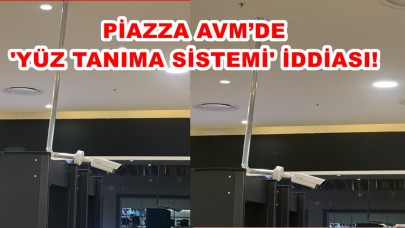 Piazza AVM’de Yüz Tanıma Sistemi İddiası!