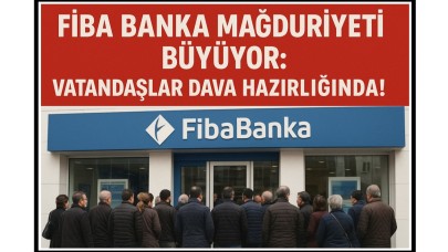 Fibabanka Mağduriyeti Büyüyor: Vatandaşlar Dava Hazırlığında