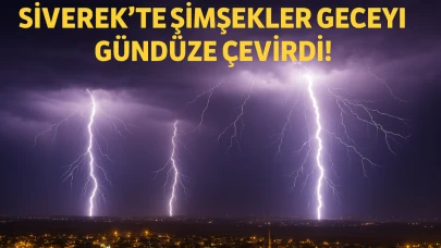 Siverek’te Şimşekler Geceyi Gündüze Çevirdi!