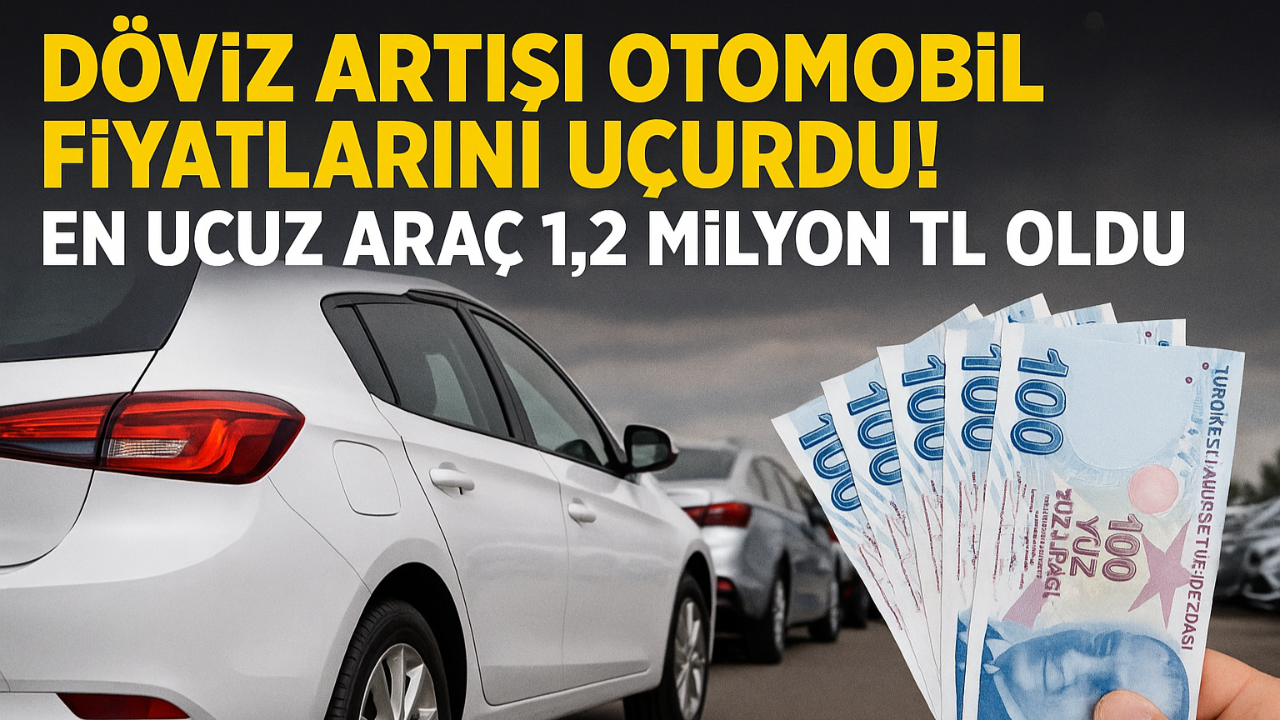 Döviz Artışı Otomobil Fiyatlarını Uçurdu!