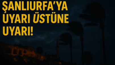 Şanlıurfa'da Uyarı Üstüne Uyarı: Akşam Saatlerine Dikkat!
