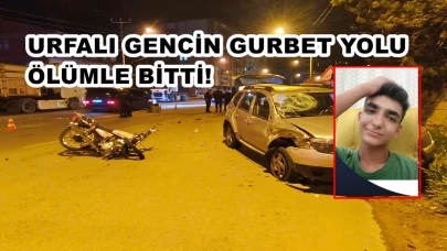 Urfalı Gencin Gurbet Yolu Ölümle Bitti!