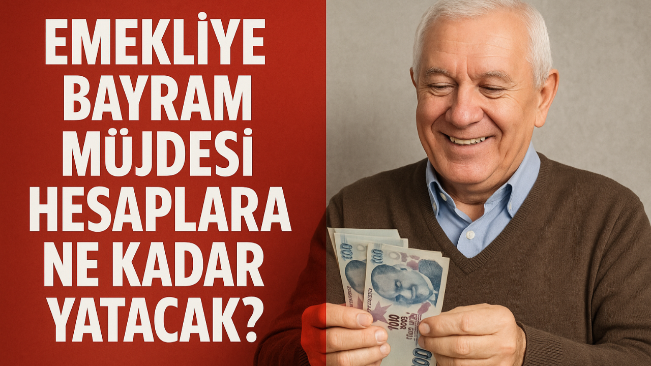 Emekliye Bayram Müjdesi Hesaplara Ne Kadar Yatacak?
