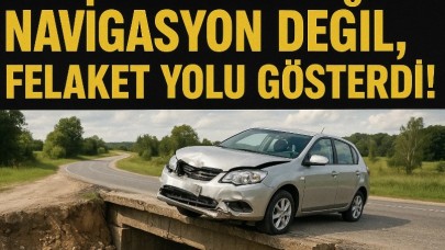 Navigasyon Değil, Felaket Yolu Gösterdi!