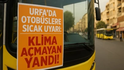 Urfa’da Otobüslere Sıcak Uyarı: Klima Açmayan Yandı!