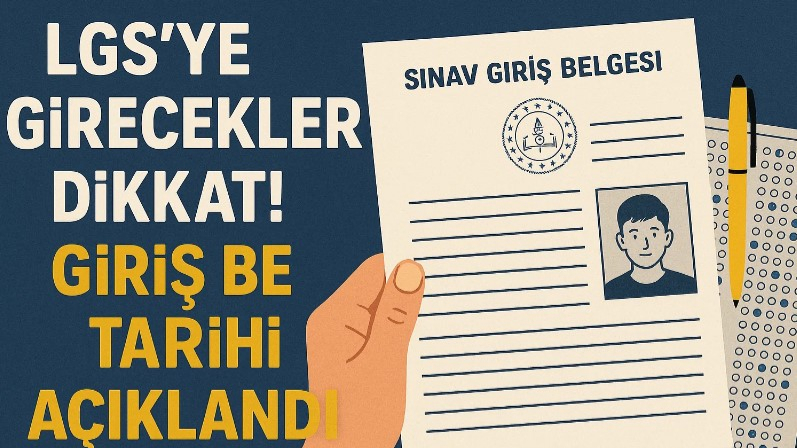 LGS’ye Girecekler Dikkat! Giriş Belgesi Tarihi Açıklandı!