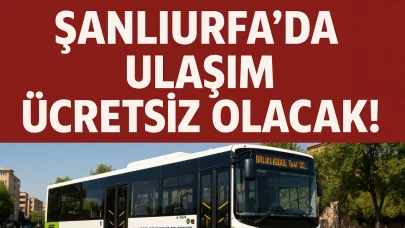 Şanlıurfa’da Ulaşım Ücretsiz Olacak!