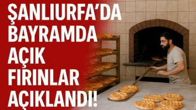 Şanlıurfa’da Bayramda Açık Fırınlar Açıklandı!