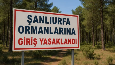 Şanlıurfa Ormanlarına Giriş Yasaklandı