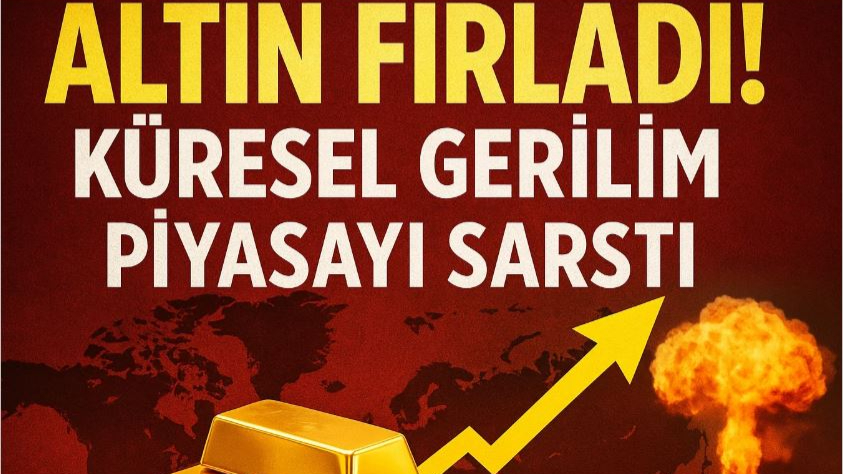 Altın Fırladı! Küresel Gerilim Piyasayı Sarstı
