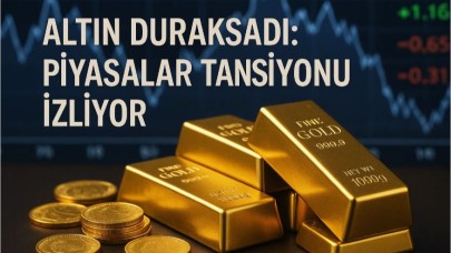Altın Duraksadı: Piyasalar Tansiyonu İzliyor!