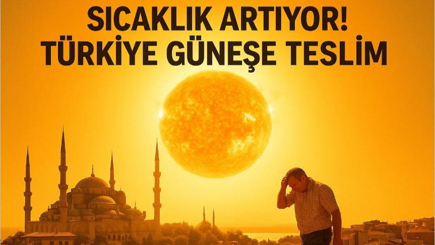 Sıcaklık Artıyor! Türkiye Güneşe Teslim