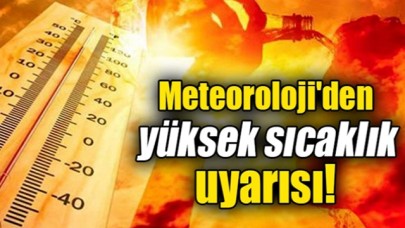 Meteorolojiden Sıcaklık Uyarısı