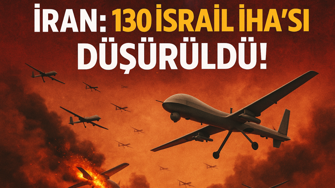 İran: 130 İşgalci İHA Düşürüldü!