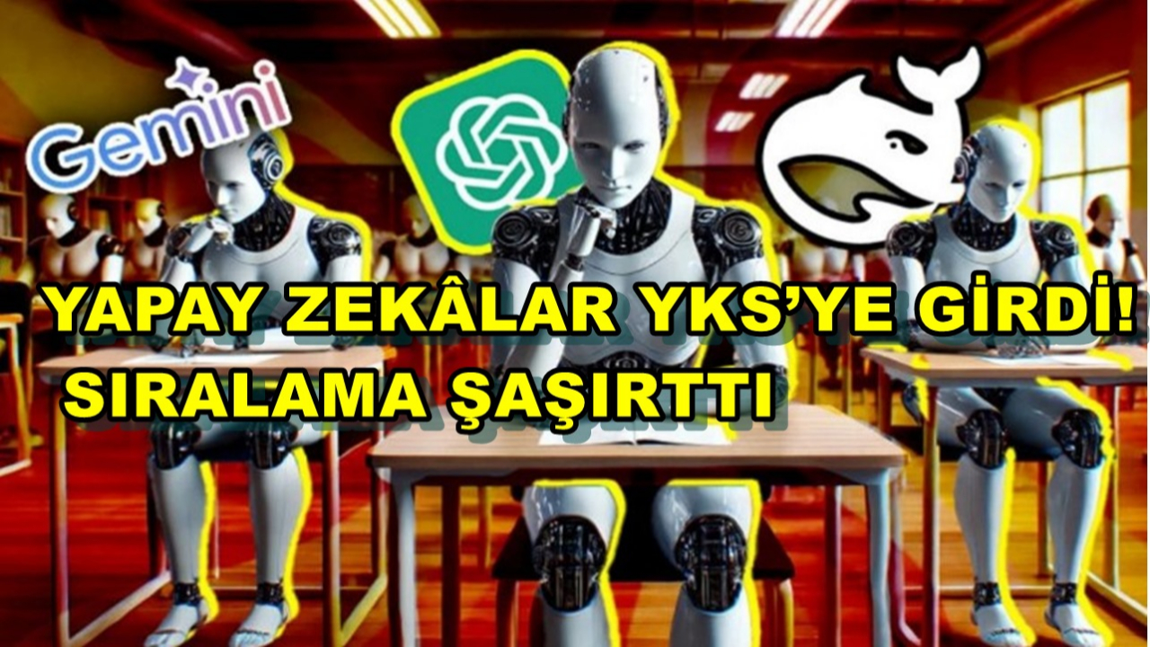Yapay Zekâlar YKS’ye Girdi! Sıralama Şaşırttı!