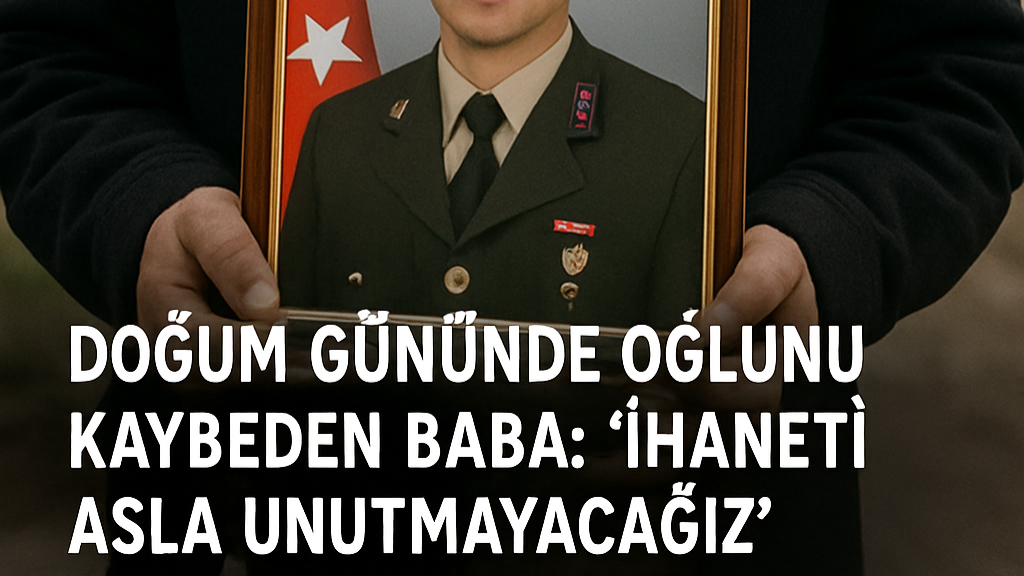 Tek Evladını Şehit Veren Baba: "Bu İhanet Unutulmasın!"
