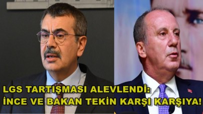 LGS Tartışması Alevlendi: İnce ve Bakan Tekin Karşı Karşıya!