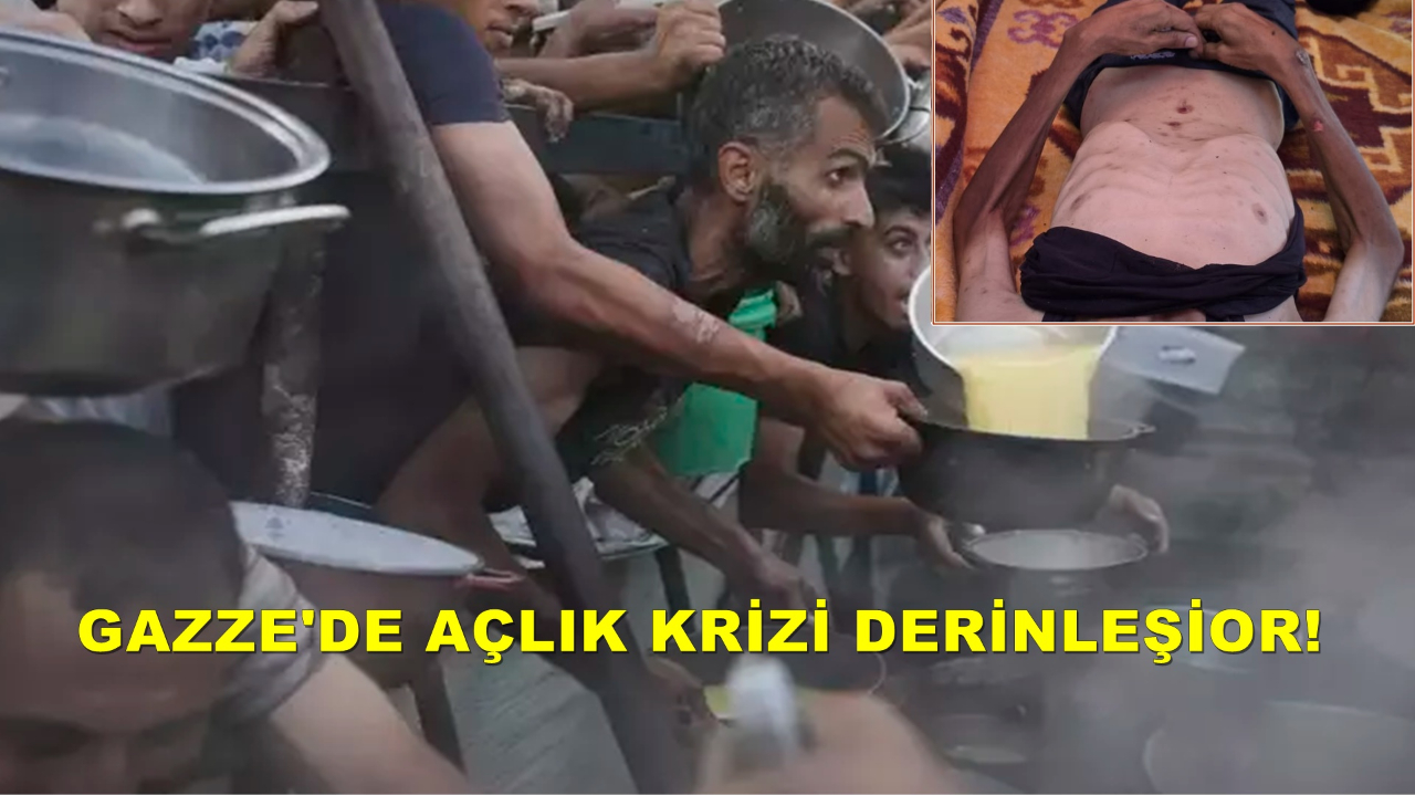 Gazze’de Açlık Krizi Derinleşiyor!