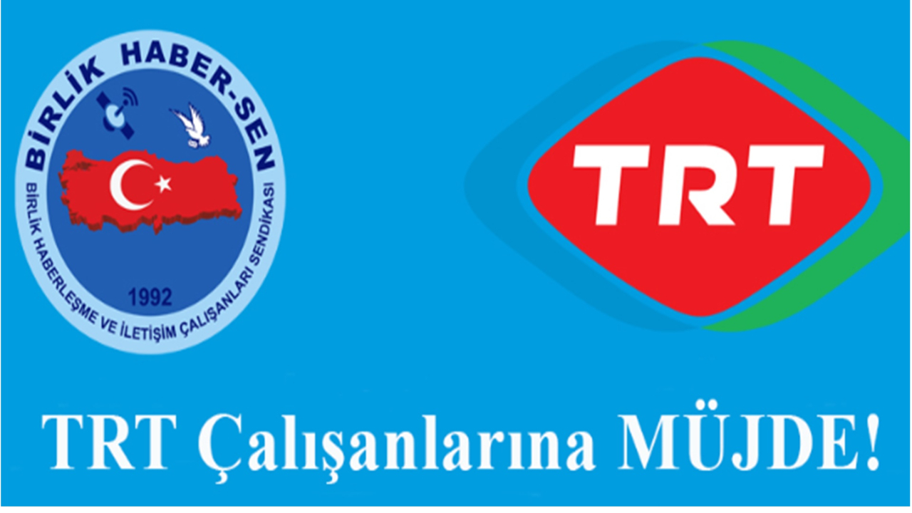 TRT ve PTT Personeline Toplu Sözleşme Müjdesi!