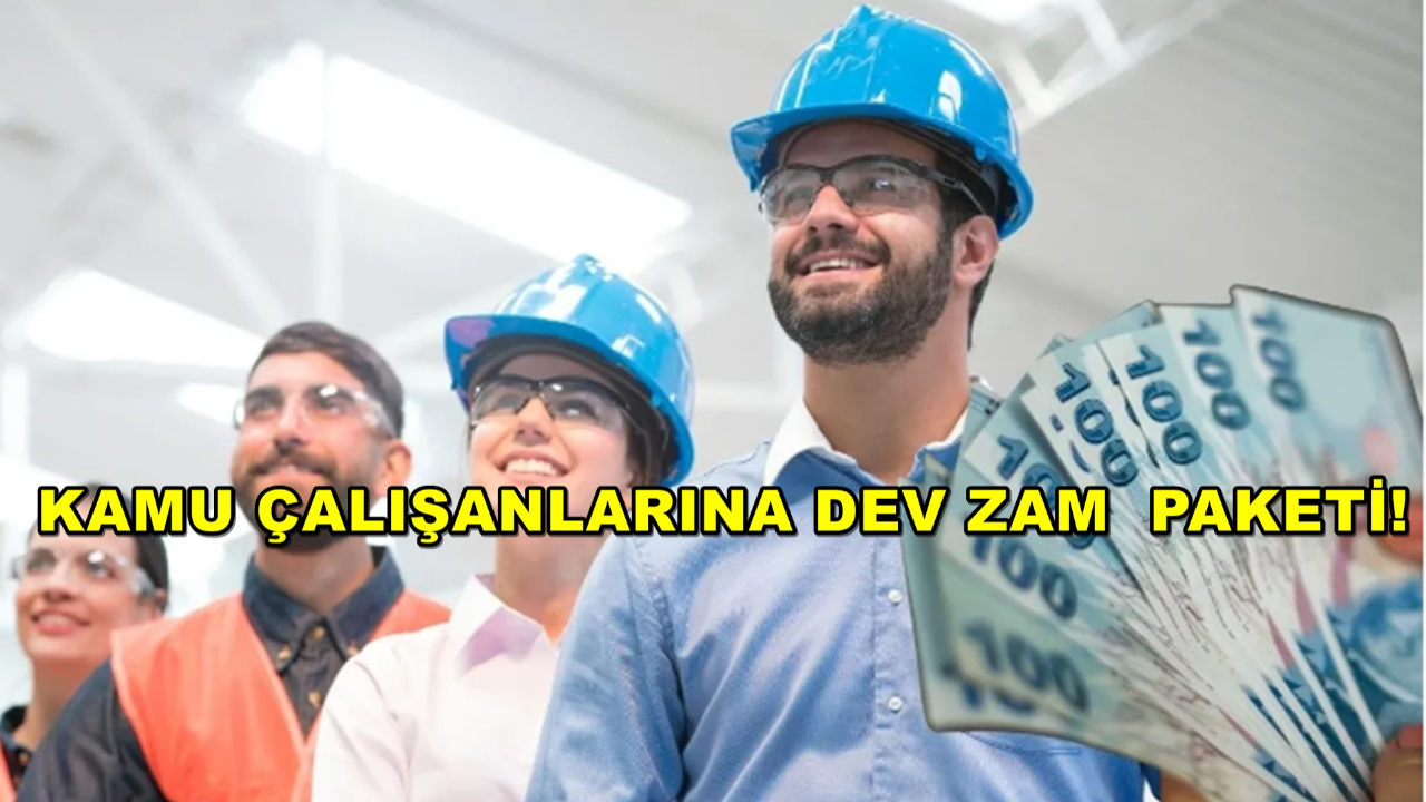 Kamu Çalışanlarına Dev Zam Paket!
