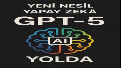 Yeni Nesil Yapay Zekâ: GPT-5 Yolda!