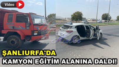 Urfa’da Kamyon Eğitim Alanına Daldı! Can Pazarı Yaşandı
