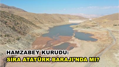 Hamzabey Kurudu: Sıra Atatürk Barajı’nda mı?