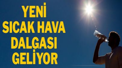 Türkiye'yi Kavuracak Yeni Sıcak Hava Dalgası Geliyor