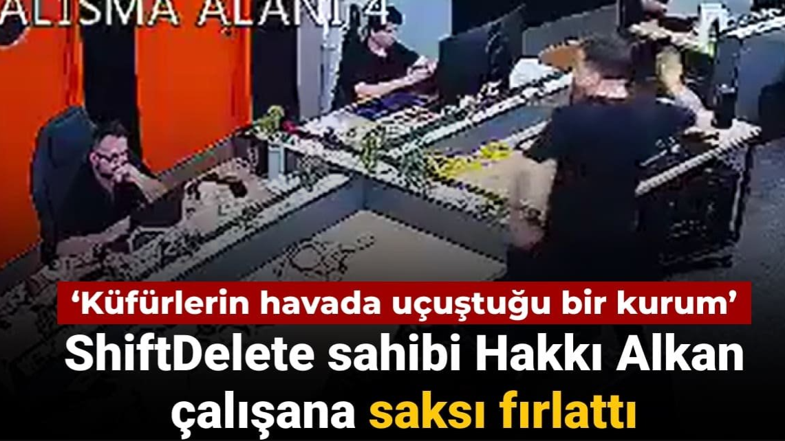 ShiftDelete Kurucusu Hakkı Alkan Çalışanına Saksı Fırlattı
