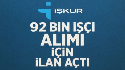 İŞKUR 92 Bin İşçi Alımı İçin İlan Açtı!
