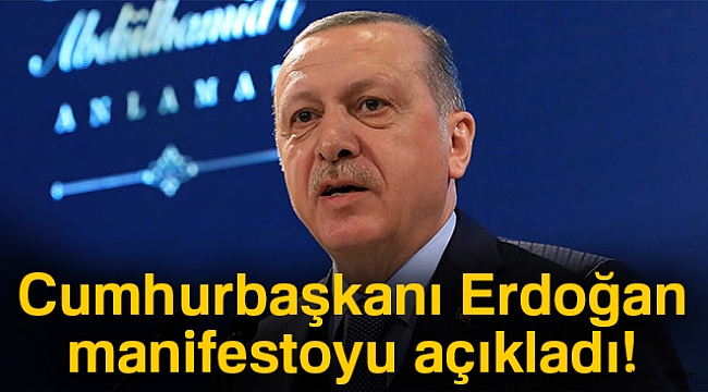 Erdoğan Seçim Manifestosunu açıkladı