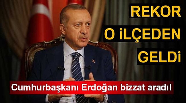 Başkan Erdoğan Rekor Kıran İlçeyi Arayıp Tebrik Etti