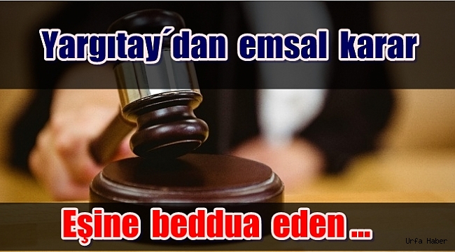 Yargıtay: 'Eşine beddua edene nafaka yok'