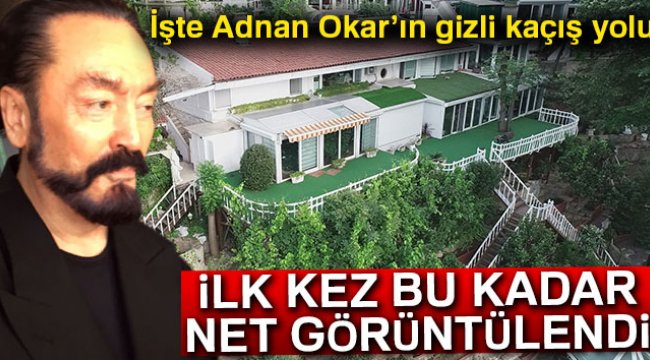 Adnan Oktar'ın kaçtığı patika yol ilk kez bu kadar net görüntülendi